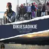 Dikiesadikie - The Man Now (My Gesture) - Single